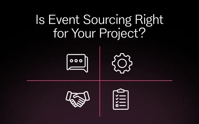 Is Event Sourcing Right for Your Project? Use these 4Cs to Decide