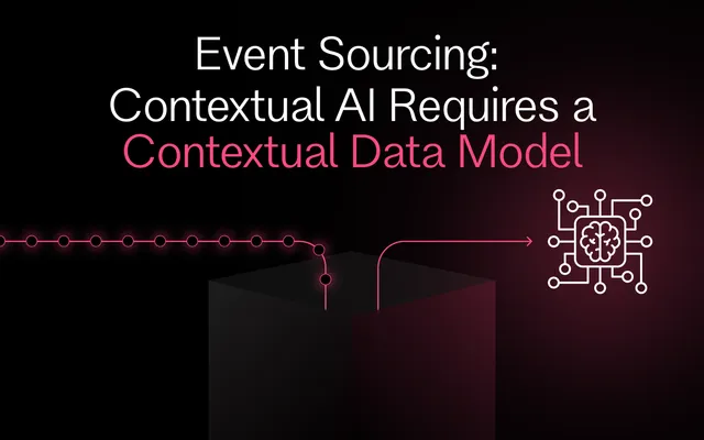 Event Sourcing: Contextual AI Requires a Contextual Data Model