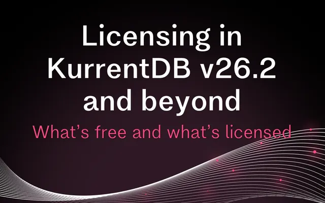 Licensing in KurrentDB v26.2 and beyond: what's free and what's licensed